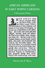 Title: African Americans in Early North Carolina: A Documentary History, Author: Alan D. Watson