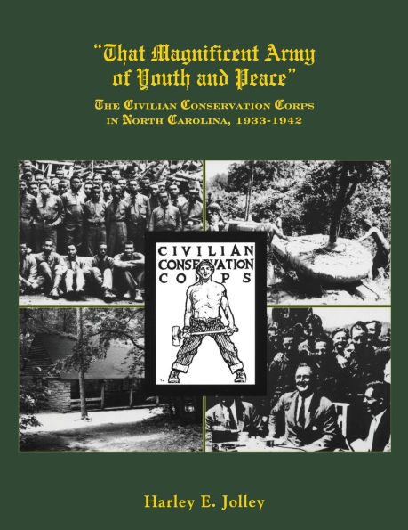 That Magnificent Army of Youth and Peace: The Civilian Conservation Corps in North Carolina, 1933-1942