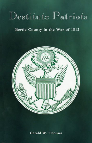 Destitute Patriots: Bertie County in the War of 1812