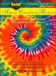 Science Concepts and Processes, Grades 6-8: Inventive Exercises to Sharpen Skills and Raise Achievement (Basic not Boring Series)