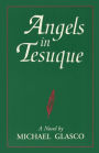 Angels in Tesuque: A Novel