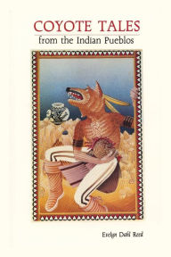 Title: Coyote Tales from the Indian Pueblos, Author: Evelyn Dahl Reed