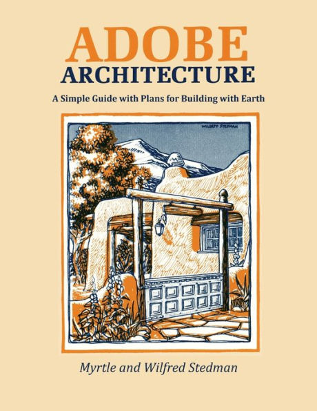 Adobe Architecture: A Simple Guide with Plans for Building with Earth