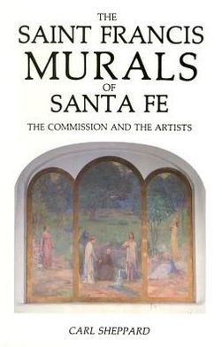 The Saint Francis Murals of Santa Fe: The Commission and the Artists