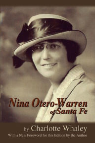 Title: Nina Otero-Warren of Santa Fe, Author: Charlotte Whaley