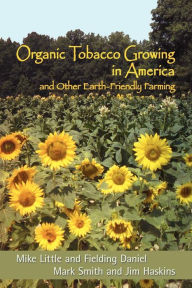Title: Organic Tobacco Growing in America and Other Earth-Friendly Farming, Author: Mike Little