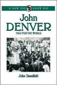 Title: John Denver: Man for the World, Author: John Stansfield
