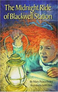 Title: The Midnight Ride of Blackwell Station, Author: Mary Peace Finley