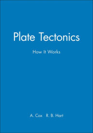 Title: Plate Tectonics: How It Works / Edition 1, Author: Allan Cox