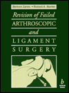 Revision of Failed Arthroscopic and Ligament Surgery