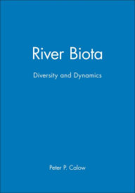 Title: River Biota: Diversity and Dynamics / Edition 1, Author: Peter P. Calow