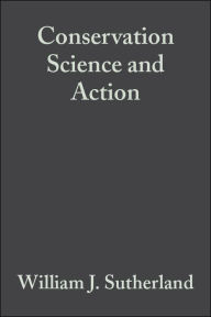 Title: Conservation Science and Action / Edition 1, Author: William J. Sutherland