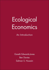 Title: Ecological Economics: An Introduction / Edition 1, Author: Gareth Edwards-Jones