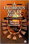 Title: A Glorious Age in Africa: The Story of Three Great African Empires, Author: Daniel Chu