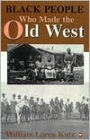 Black People Who Made the Old West / Edition 1