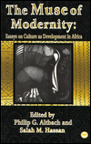 Title: The Muse of Modernity: Essays on Culture as Development in Africa, Author: Philip G. Altbach