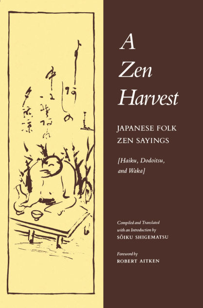 A Zen Harvest: Japanese Folk Zen Sayings (Haiku, Dodoitsu, And Waka) By ...