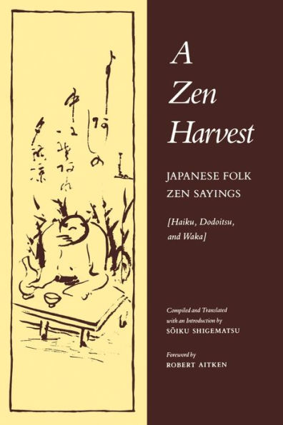 A Zen Harvest: Japanese Folk Zen Sayings (Haiku, Dodoitsu, and Waka)