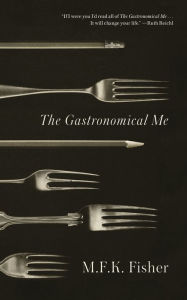 Title: The Gastronomical Me, Author: M. F. K. Fisher