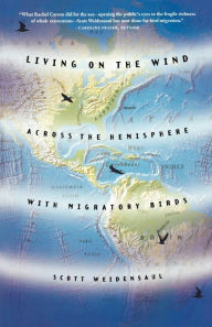 Title: Living on the Wind: Across the Hemisphere with Migratory Birds, Author: Scott Weidensaul