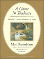 A Goose in Toulouse: And Other Culinary Adventures in France
