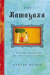 Title: The Ramayana: A Modern Retelling of the Great Indian Epic, Author: Ramesh Menon