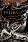 Trespass: Living on the Edge of the Promised Land