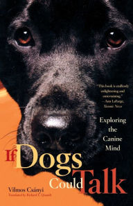 Title: If Dogs Could Talk: Exploring the Canine Mind, Author: Vilmos Csányi