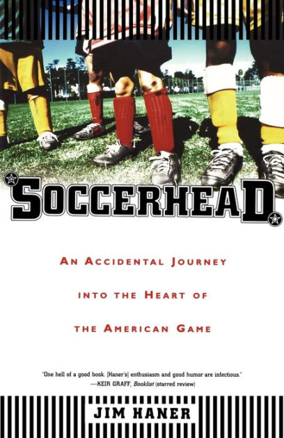 Soccerhead: An Accidental Journey into the Heart of the American Game|eBook