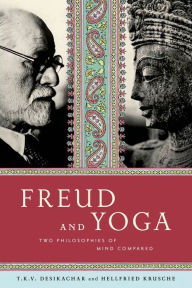 Title: Freud and Yoga: Two Philosophies of Mind Compared, Author: Hellfried Krusche