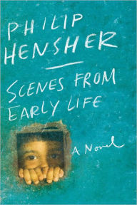 Scenes from Early Life: A Novel