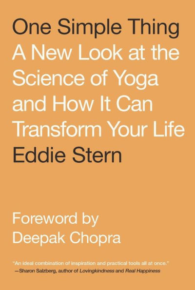 One Simple Thing: A New Look at the Science of Yoga and How It Can Transform Your Life