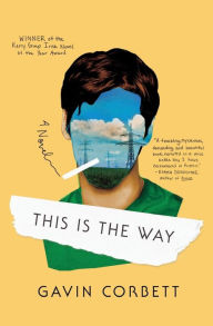 Title: This Is the Way: A Novel, Author: Gavin Corbett