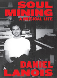 Soul Mining: A Musical Life