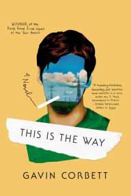 Title: This Is the Way: A Novel, Author: Gavin Corbett