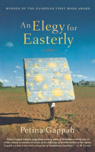 Title: An Elegy for Easterly, Author: Petina Gappah