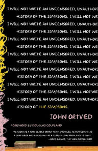 Title: The Simpsons: An Uncensored, Unauthorized History, Author: John Ortved