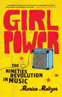 Girl Power: The Nineties Revolution in Music