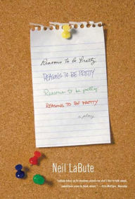 Title: Reasons to Be Pretty: A Play, Author: Neil LaBute