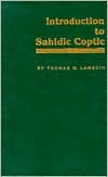 Introduction to Sahidic Coptic: A New Coptic Grammar / Edition 1