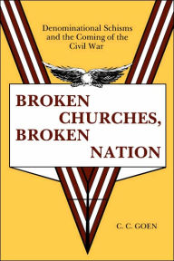 Title: Broken Churches, Broken Nation / Edition 1, Author: C. C. Goen