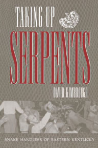 Taking up Serpents : Snake Handlers of Eastern Kentucky / Edition 1