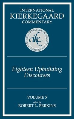 Eighteen Upbuilding Discourses: International Kierkegaard Commentary