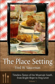The Place Setting: Timeless Tastes of the Mountain South, from Bright Hope to Frog Level