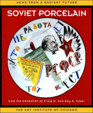 News from a Radiant Future: Soviet Porcelain from the Collection of Craig H. and Kay A. Tuber
