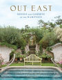 Out East: Houses and Gardens of the Hamptons