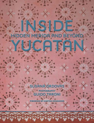 Title: Inside Yucatán: Hidden Mérida and Beyond, Author: Susana Ordovás