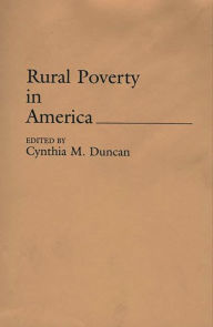 Title: Rural Poverty in America / Edition 1, Author: Cynthia M. Duncan