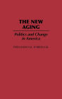The New Aging: Politics and Change in America