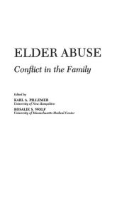Title: Elder Abuse: Conflict in the Family, Author: Karl Pillemer
